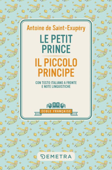 Le petit prince - Il piccolo principe: Con testo italiano a fronte e note linguistiche