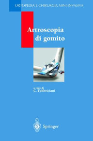 Title: Artroscopia di gomito / Edition 1, Author: C. Fabbriciani
