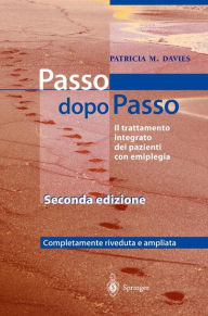 Title: Steps to Follow - Passo dopo Passo: Il trattamento integrato dei pazienti con emiplegia, Author: Patricia M. Davies