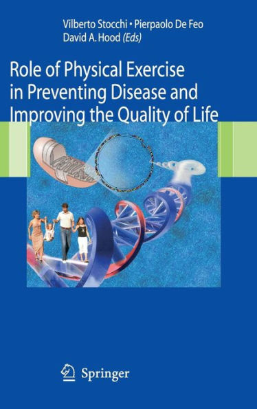 Role of Physical Exercise in Preventing Disease and Improving the Quality of Life / Edition 1