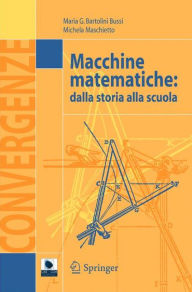 Title: Macchine matematiche: Dalla storia alla scuola, Author: Maria G. Bartolini Bussi