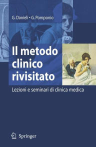 Title: Il metodo clinico rivisitato: Lezioni e seminari di clinica medica / Edition 1, Author: Giovanni Danieli