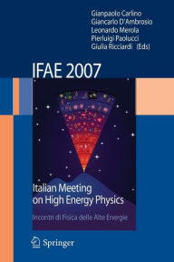 Title: IFAE 2007: Incontri di Fisica delle Alte Energie Italian Meeting on High Energy Physics / Edition 1, Author: G. Carlino