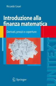 Title: Introduzione alla finanza matematica: Derivati, prezzi e coperture / Edition 1, Author: Riccardo Cesari