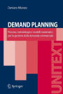 Demand Planning: Processi, metodologie e modelli matematici per la gestione della domanda commerciale / Edition 1