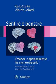 Title: Sentire e pensare: Emozioni e apprendimento fra mente e cervello, Author: Carlo Cristini