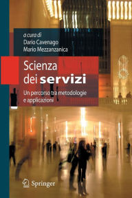 Title: Scienza dei servizi: Un percorso tra metodologie e applicazioni, Author: Dario Cavenago