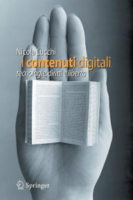 Title: I contenuti digitali: tecnologie, diritti e libertï¿½ / Edition 1, Author: Nicola Lucchi