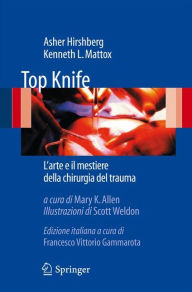Title: Top Knife: L'arte e il mestiere della chirurgia del trauma, Author: Asher Hirshberg