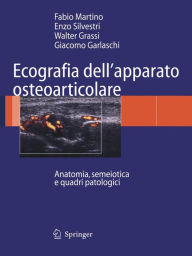 Title: Ecografia dell'apparato osteoarticolare: Anatomia, semeiotica e quadri patologici / Edition 1, Author: Fabio Martino