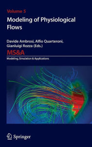 Title: Modeling of Physiological Flows / Edition 1, Author: Davide Ambrosi
