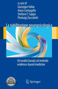 Title: La riabilitazione neuropsicologica: Un'analisi basata sul metodo evidence-based medicine, Author: Giuseppe Vallar