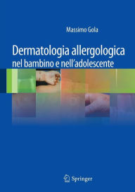 Title: Dermatologia allergologica nel bambino e nell'adolescente, Author: Massimo Gola