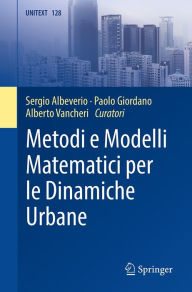 Title: Metodi e Modelli Matematici per le Dinamiche Urbane, Author: Sergio Albeverio