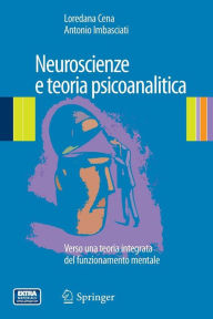 Title: Neuroscienze e teoria psicoanalitica: Verso una teoria integrata del funzionamento mentale, Author: Loredana Cena