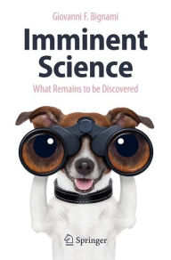 Title: Imminent Science: What Remains to be Discovered, Author: Giovanni F. Bignami