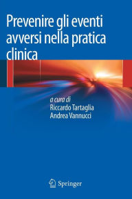 Title: Prevenire gli eventi avversi nella pratica clinica, Author: Riccardo Tartaglia