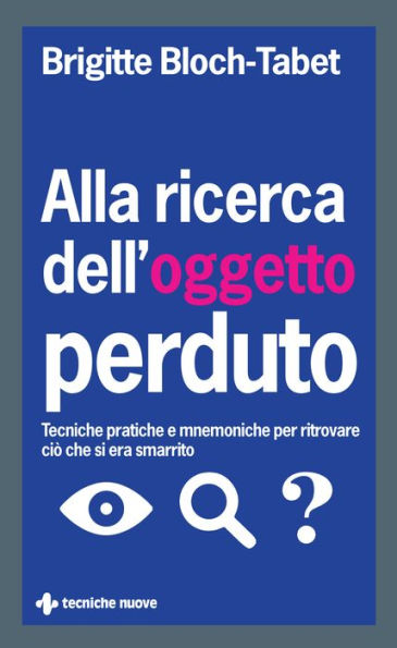 Alla ricerca dell'oggetto perduto: Tecniche pratiche e mnemoniche per ritrovare ciò che si era smarrito