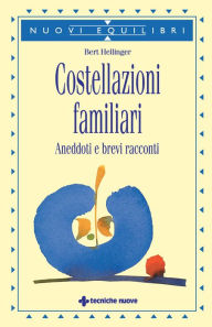 Title: Costellazioni familiari: Aneddoti e brevi racconti, Author: Bert Hellinger