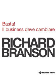 Title: Basta! Il business deve cambiare, Author: Richard Branson