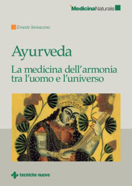 Title: Ayurveda: La medicina dell'armonia tra l'uomo e l'universo, Author: Ernesto Iannaccone
