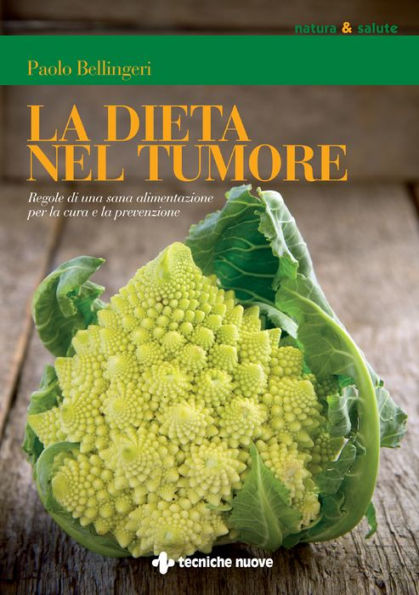 La dieta nel tumore: Regole di una sana alimentazione per la cura e la prevenzione