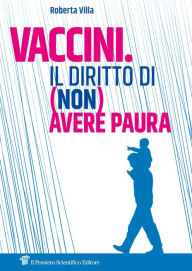 Title: Vaccini. Il diritto di (non) avere paura, Author: Roberta Villa