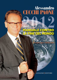 Title: 2012. Manuale contro la fine del mondo, Author: Alessandro Cecchi Paone