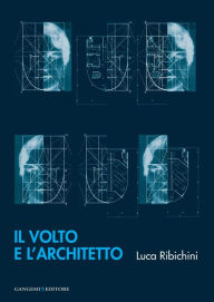 Title: Il volto e l'architetto, Author: Luca Ribichini