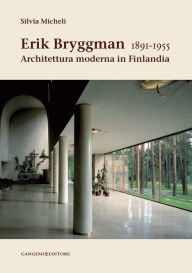 Title: Erik Bryggman 1891-1955: Architettura moderna in Finlandia, Author: Silvia Micheli