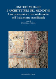 Title: Finiture murarie e architetture nel medioevo: Una panoramica e tre casi di studio nell' Italia centro - meridionale, Author: Donatella Fiorani