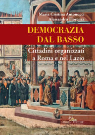 Title: Democrazia dal basso: Cittadini organizzati a Roma e nel Lazio, Author: Alessandro Fiorenza