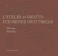 Title: L'Italia di Giotto: Itinerari giotteschi, Author: Claudia Viggiani