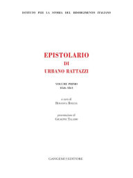 Title: Epistolario di Urbano Rattazzi: Volume primo 1846 - 1861, Author: Aa.Vv.