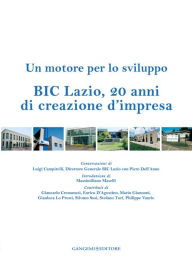 Title: BIC Lazio, 20 anni di creazione d'impresa: Un motore per lo sviluppo, Author: Piero Dell'Anno