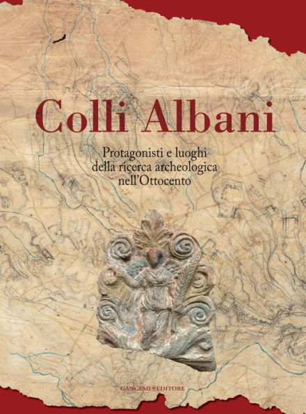 Colli Albani: Protagonisti e luoghi della ricerca archeologica nell'Ottocento