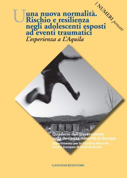 Una nuova normalità. Rischio e resilienza negli adolescenti esposti ad eventi traumatici: L'esperienza a L'Aquila. I numeri pensati