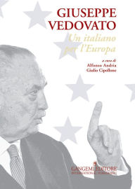 Title: Giuseppe Vedovato: Un italiano per l'Europa, Author: Marie-Paule Roudil