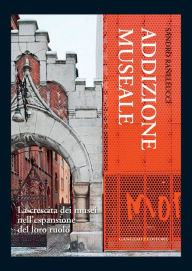 Title: Addizione museale: La crescita dei musei nell'espansione del loro ruolo, Author: Sandro Ranellucci