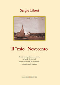 Title: Il mio Novecento, Author: Sergio Liberi