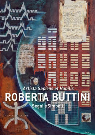 Title: Segni e simboli di Roberta Buttini: Artista sapiens et habilis, Author: Roberta Buttini