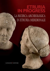 Title: Etruria in progress: La ricerca archeologica in Etruria meridionale, Author: Aa.Vv.