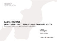 Title: Laura Thermes. Progetti per il sud / L'area metropolitana dello stretto: Centonovantanove tesi di laurea in progettazione architettonica e urbana 2005/2014, Author: Aa.Vv.