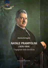 Title: Natale Prampolini (1876-1959): L'ingegnere delle bonifiche, Author: Daniela De Angelis