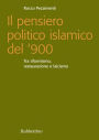 Il pensiero politico islamico del '900: Tra riformismo, restaurazione e laicismo