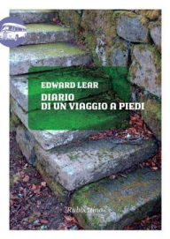 Title: Diario di un viaggio a piedi, Author: Edward Lear