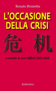 Title: L'occasione della crisi: Cronache di anni difficili 2003-2008, Author: Renato Brunetta