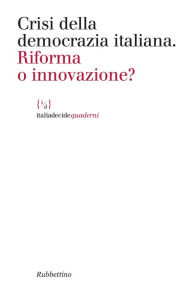 Title: Crisi della democrazia italiana: Riforma o innovazione?, Author: AA.VV.