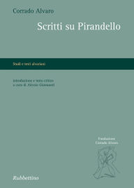 Title: Scritti su Pirandello, Author: Corrado Alvaro
