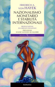 Title: Nazionalismo monetario e stabilità internazionale, Author: Friedrich A. Von Hayek